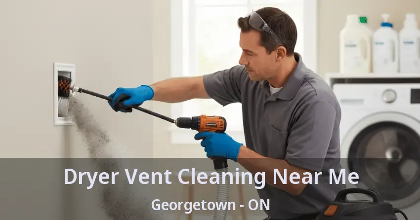 Dryer Vent Cleaning Near Me Georgetown - ON