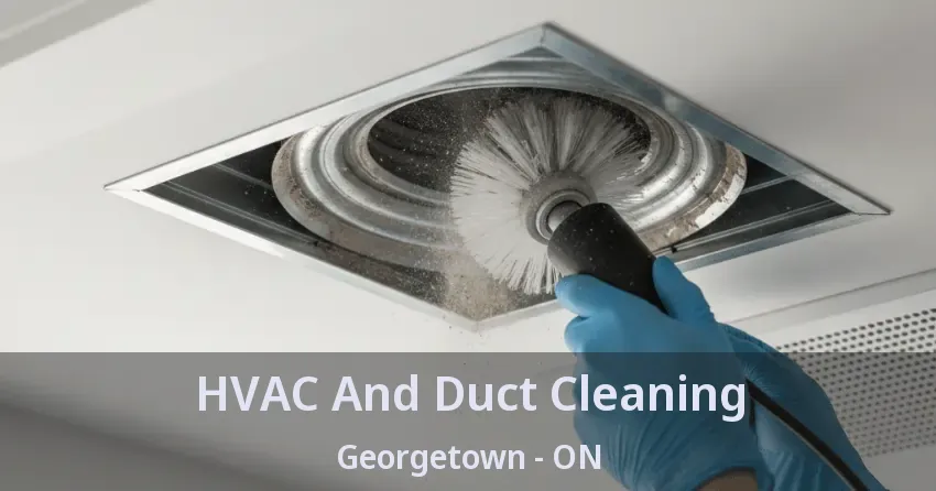 HVAC And Duct Cleaning Georgetown - ON