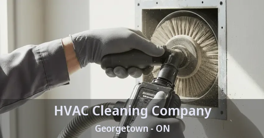 HVAC Cleaning Company Georgetown - ON HVAC Cleaning Company Georgetown - ON