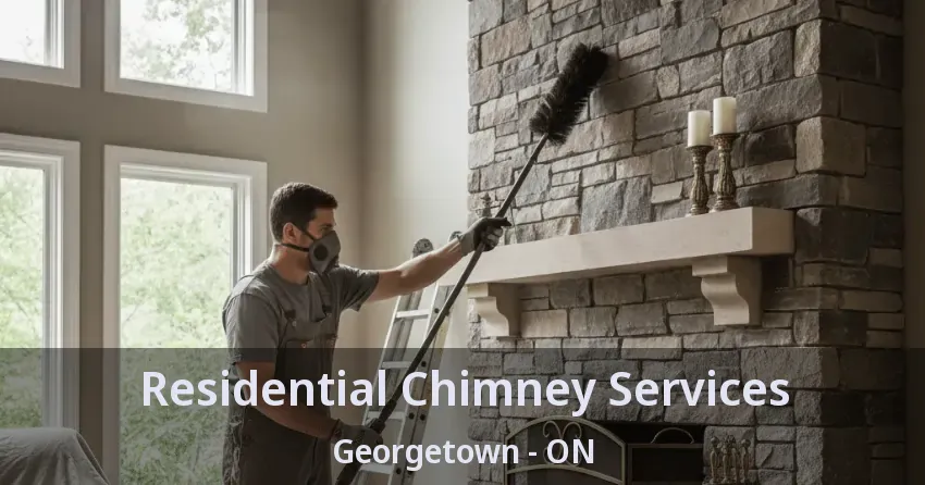 Residential Chimney Services Georgetown - ON